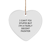 Funny Painter Gifts from Men to Friends, Heart Ornament with I Can't Fix Stupid Quote, Christmas Unique Gifts - Image 1